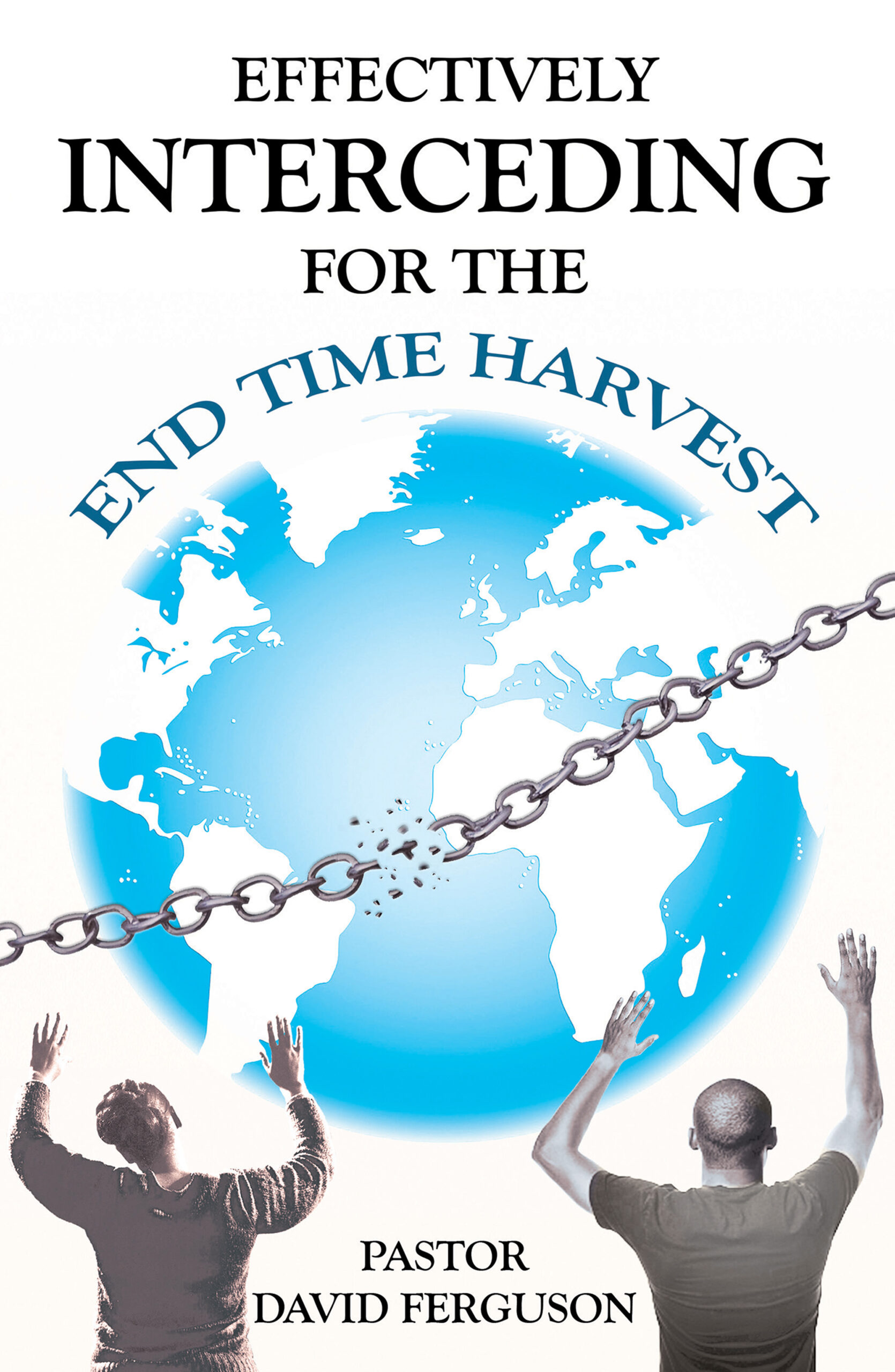 Effectively Interceding for the End Time Harvest